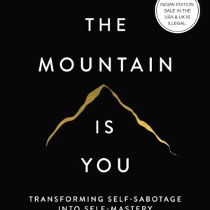 The Mountain Is You: Transforming Self-Sabotage Into Self-Mastery (English)